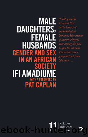 Male Daughters, Female Husbands: Gender and Sex in an African Society by Ifi Amadiume
