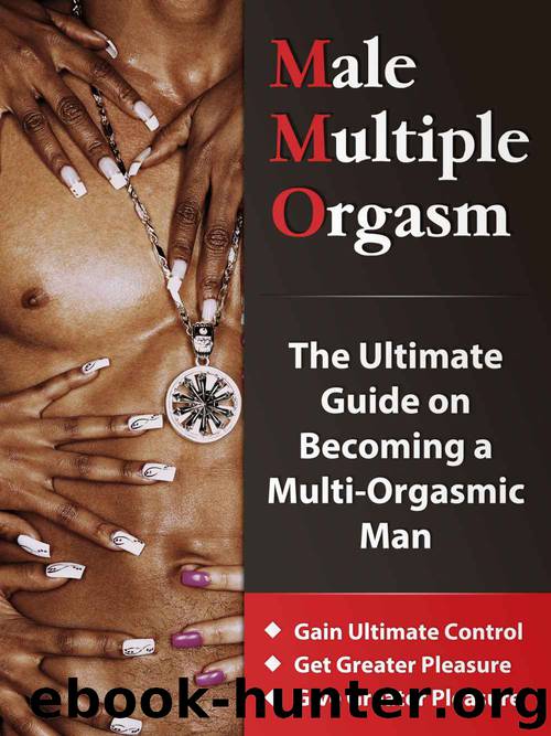 Male Multiple Orgasm: The Ultimate Guide on Becoming a Multi-Orgasmic Man [Gain Ultimate Control - Get More Pleasure - Give More Pleasure] by Foyer B
