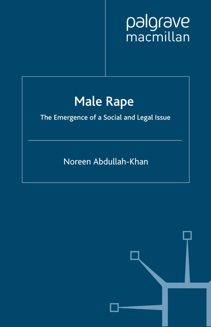 Male Rape: The Emergence of a Social and Legal Issue by Noreen Abdullah-Khan (auth.)