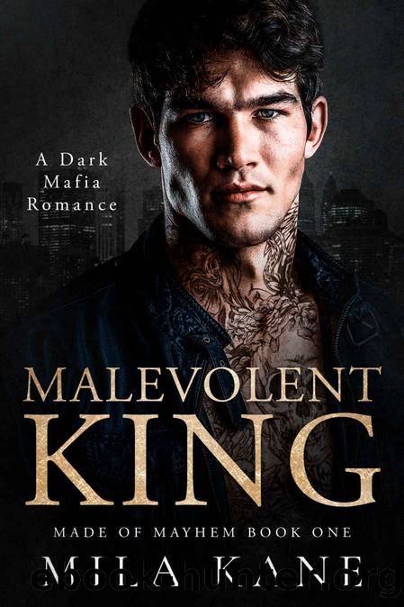 Malevolent King: A Dark Mafia Romance (Made of Mayhem Duet Book 1) by Mila Kane