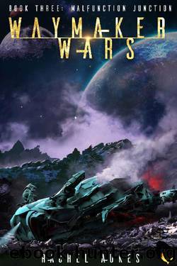 Malfunction Junction: A Military Sci-fi Series (Waymaker Wars Book 3) by Rachel Aukes