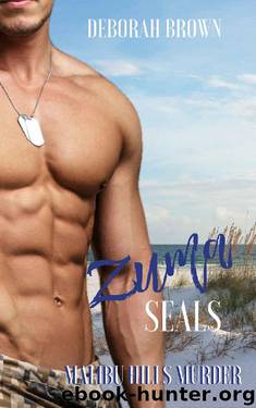Malibu Hills Murder (A Zuma SEALs Novel (Malibu Adventure Series) Book 1) by Deborah Brown