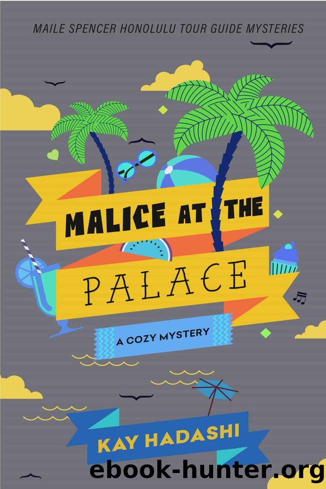 Malice in the Palace (Maile Spencer Honolulu Tour Guide Mysteries Book 7) by Kay Hadashi