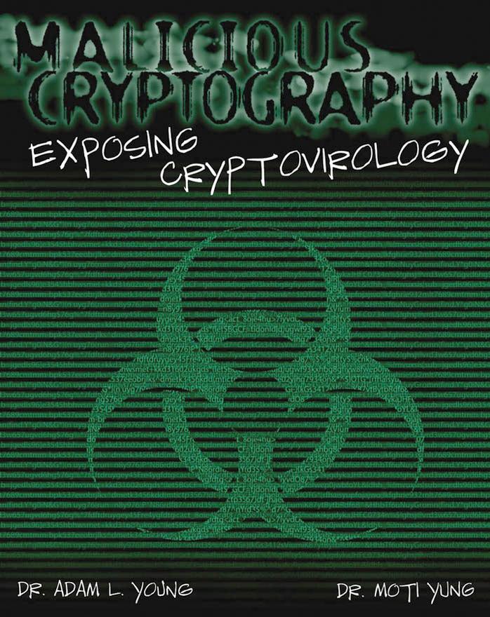 Malicious Cryptography: Exposing Cryptovirology by Adam Young Moti Yung