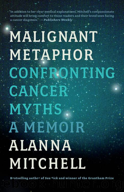 Malignant Metaphor by Alanna Mitchell