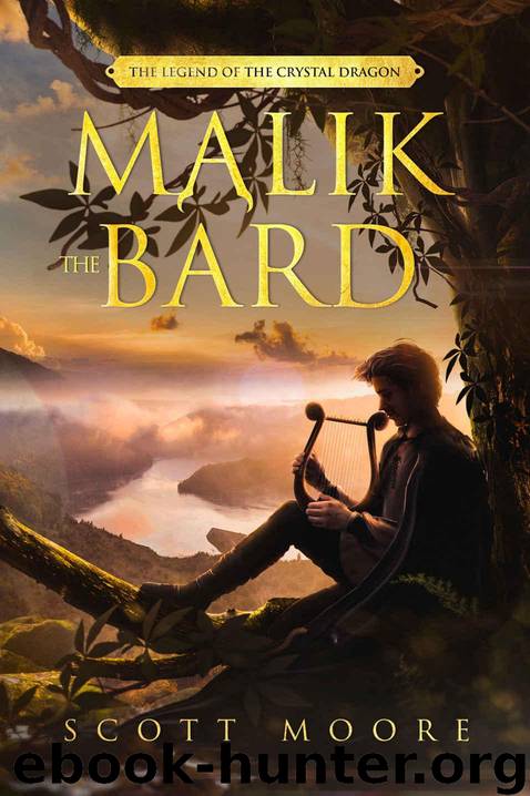 Malik the Bard: Legend of the Crystal Dragon by Moore Scott