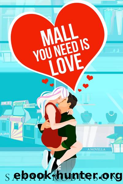 Mall You Need is Love: At the Mall Holiday Standalone Novella by Sarah Robinson