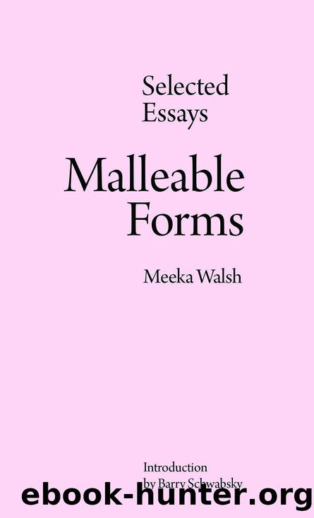Malleable Forms by Meeka Walsh