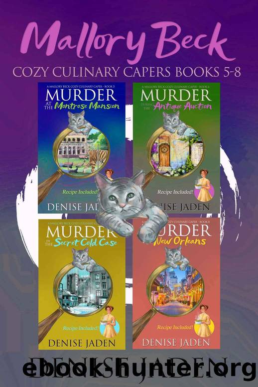 Mallory Beck Cozy Culinary Capers Box Set 2: Humorous and Heartwarming Mysteries - Books 5 - 8 (A Mallory Beck Cozy Culinary Caper) by Denise Jaden