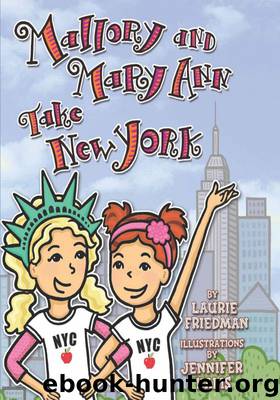 Mallory and Mary Ann Take New York by Laurie Friedman