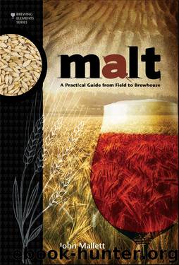 Malt: A Practical Guide from Field to Brewhouse (Brewing Elements) by John Mallett