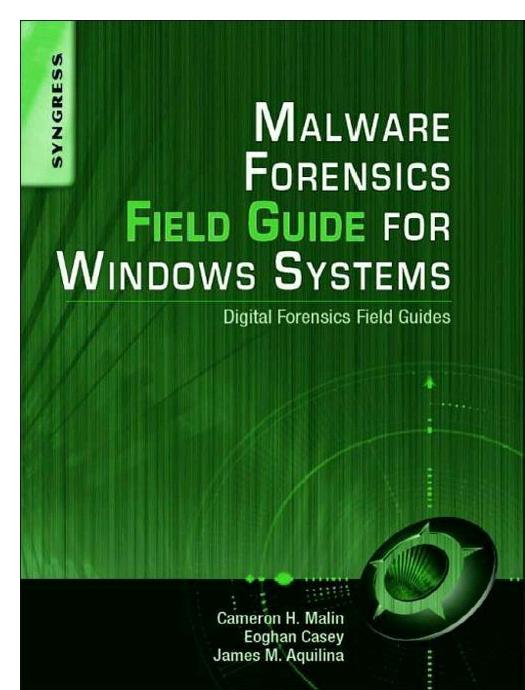 Malware Forensics Field Guide for Windows Systems by Casey Eoghan;Malin Cameron H.;Aquilina James M