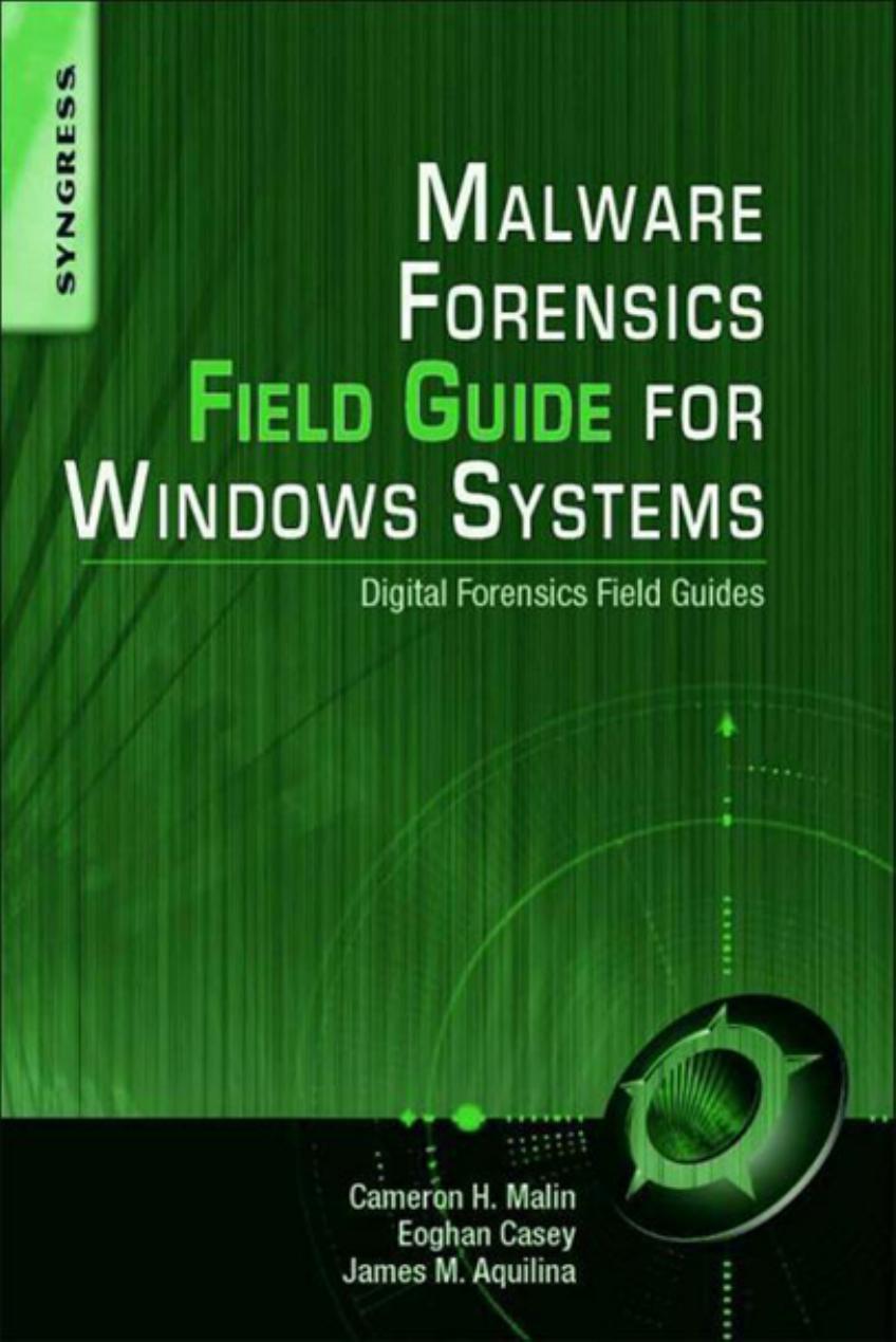 Malware forensics field guide for Windows systems: Digital forensics field guides by Cameron H. Malin Eoghan Casey James M. Aquilina
