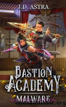 Malware: A Cultivation Academy Series (Bastion Academy Book 2) by J.D. Astra