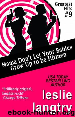 Mama Don't Let Your Babies Grow Up to Be Hitmen by Leslie Langtry