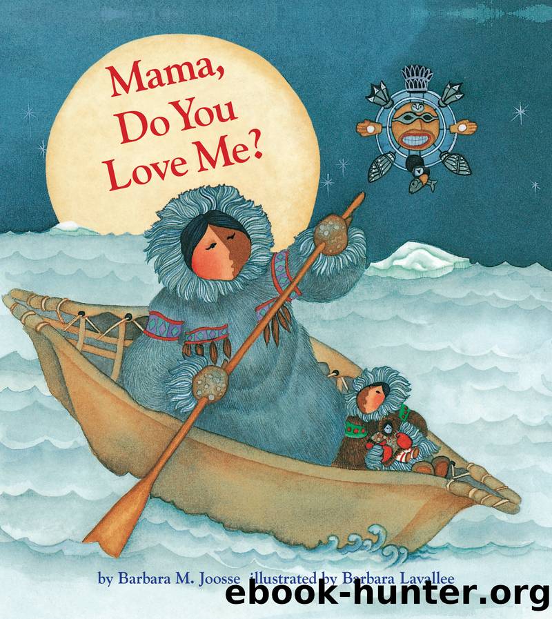Mama, Do You Love Me? by Barbara M. Joosse