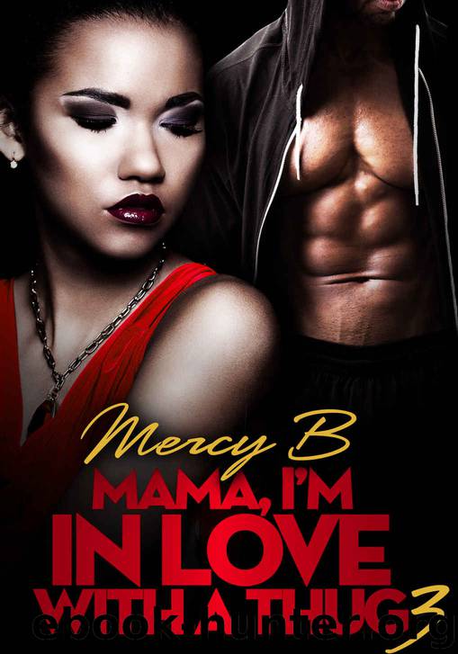 Mama, I'm In Love With A Thug 3: The Finale by Mercy B