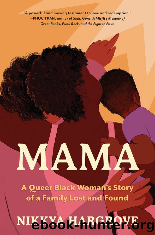 Mama: A Queer Black Woman's Story of a Family Lost and Found by Nikkya Hargrove