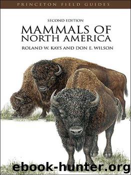 Mammals of North America by Roland W Kays & Don E Wilson