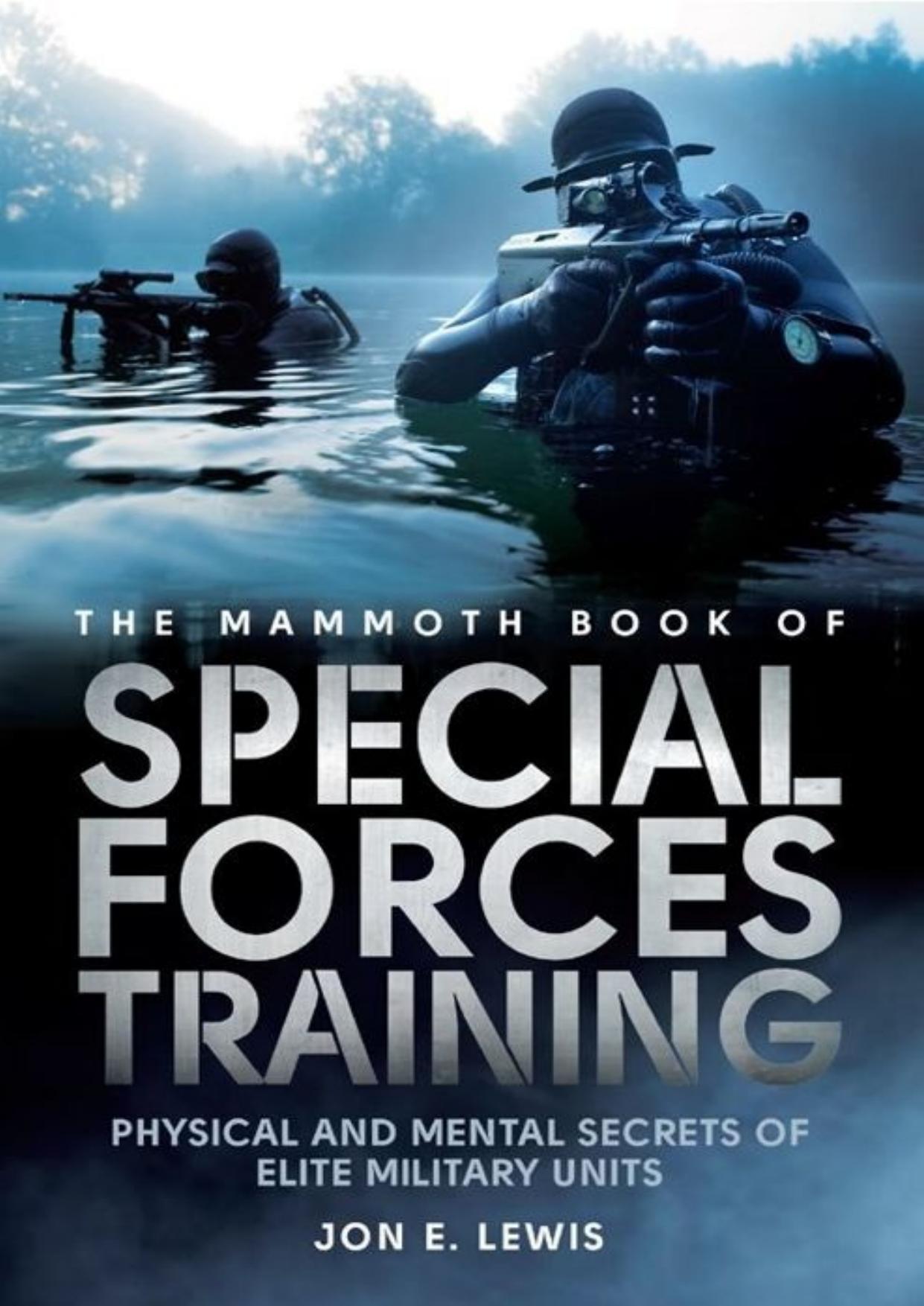 Mammoth Book Of Special Forces Training: Physical and Mental Secrets of Elite Military Units by Jon E. Lewis