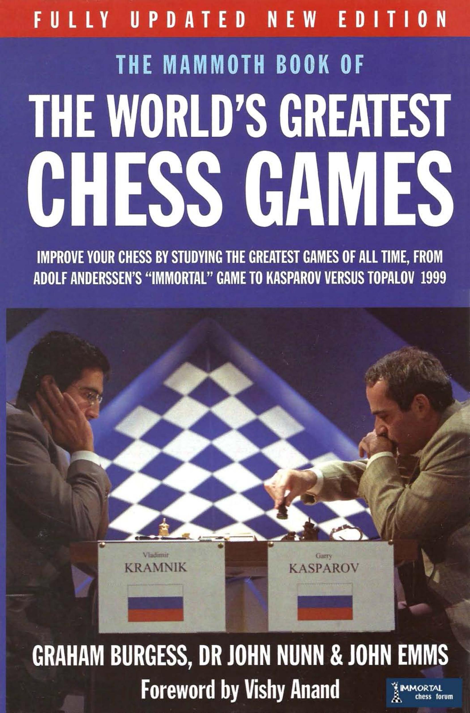 Mammoth Book of the Worldâs Greatest Chess Games by John Nunn; Graham Burgess; John Emms