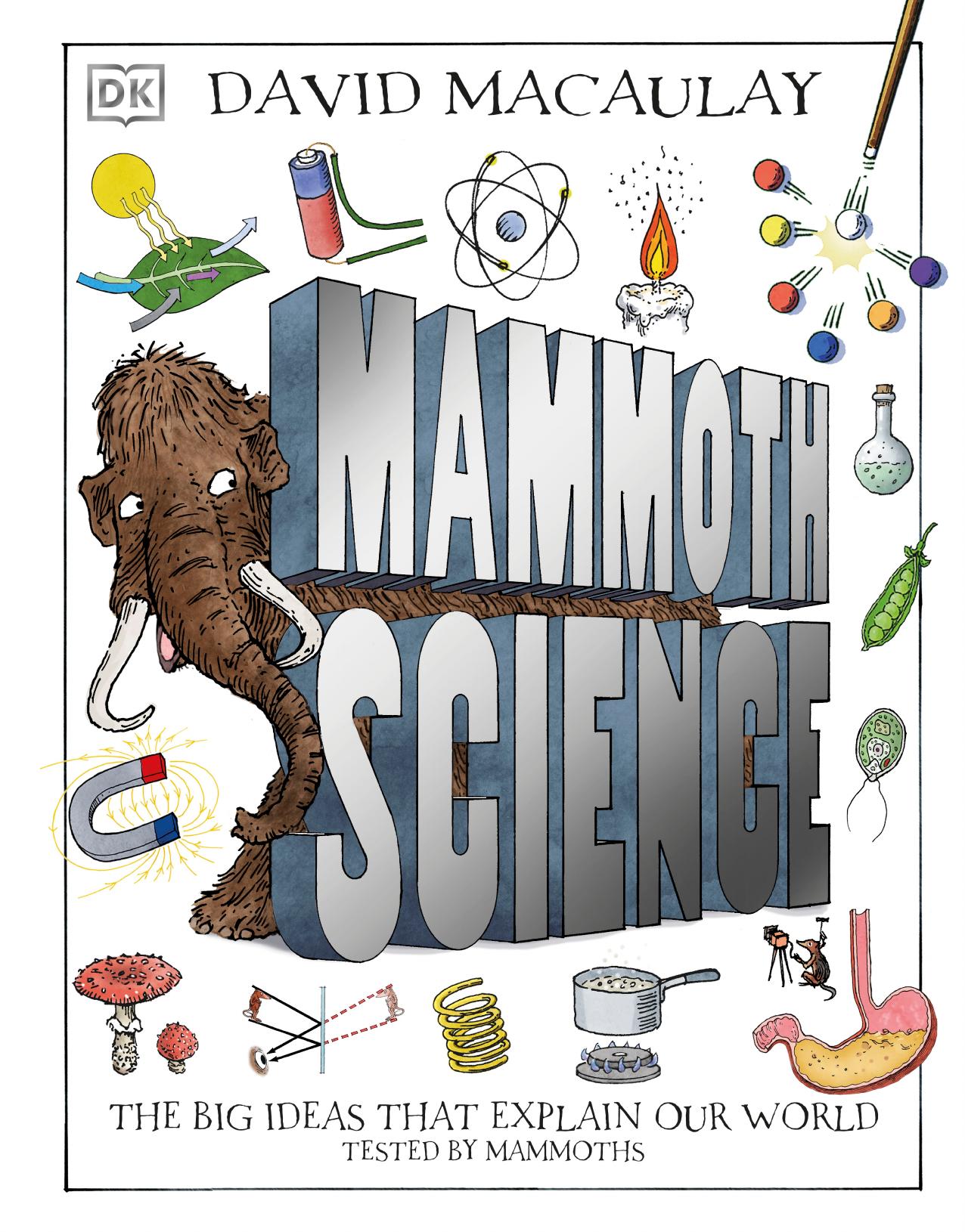 Mammoth Science: The Big Ideas That Explain Our World by DK Requirements by David Macaula