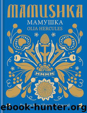 Mamushka: Recipes from Ukraine & beyond by Olia Hercules