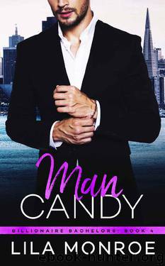 Man Candy (Billionaire Bachelors Book 4) by Lila Monroe