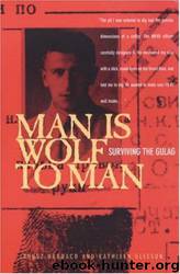 Man Is Wolf to Man: Surviving the Gulag by Janusz Bardach