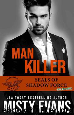 Man Killer, SEALs of Shadow Force: Spy Division Book 2 (SEALs of Shadow Force Romantic Suspense Series) by Misty Evans