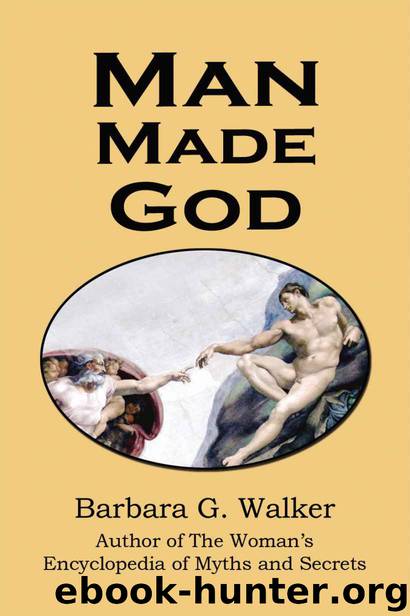 Man Made God: A Collection of Essays by Barbara G. Walker & D.M. Murdock & Acharya S & D.M. Murdock