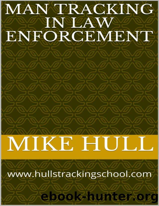 Man Tracking in Law Enforcement: www.hullstrackingschool.com by Mike Hull