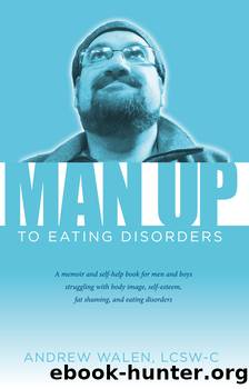 Man Up to Eating Disorders by Andrew Walen