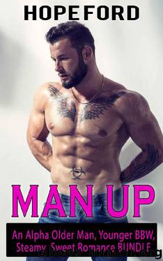 Man Up: An Alpha Man, Younger BBW Steamy Sweet Romance Bundle by Hope Ford