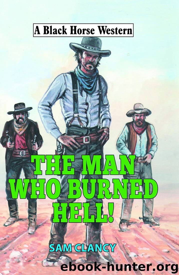 Man Who Burned Hell! by Sam Clancy