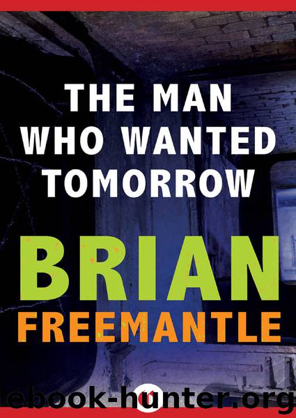 Man Who Wanted Tomorrow by Brian Freemantle