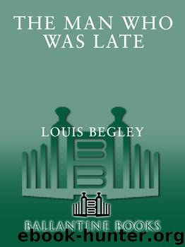 Man Who Was Late by Louis Begley