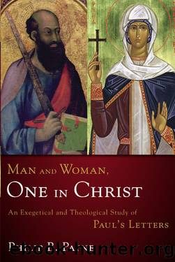 Man and Woman, One in Christ: An Exegetical and Theological Study of Paul's Letters by Philip Barton Payne