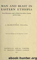 Man and beast in eastern Ethiopia : From observations made in British East Africa, Uganda, and the Sudan by University of California Libraries