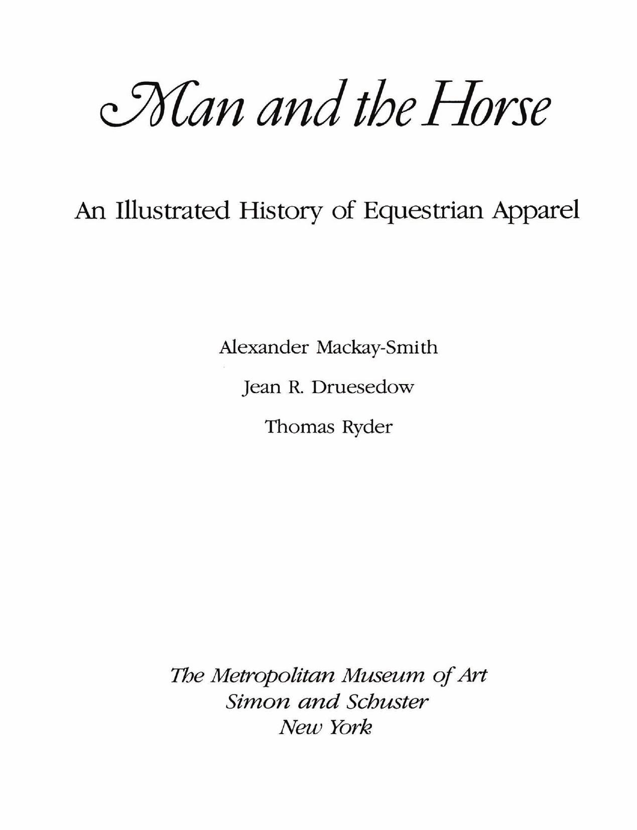 Man and the horse: An Illustrated History of Equestrian Apparel by Alexander Mackay-Smith Jean R. Druesedow Thomas Ryder Diana Vreeland Philippe de Montebello