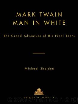 Man in White - The Grand Adventure of His Final Years by Michael Shelden