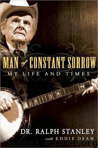 Man of Constant Sorrow: My Life and Times by Ralph Stanley & Eddie Dean