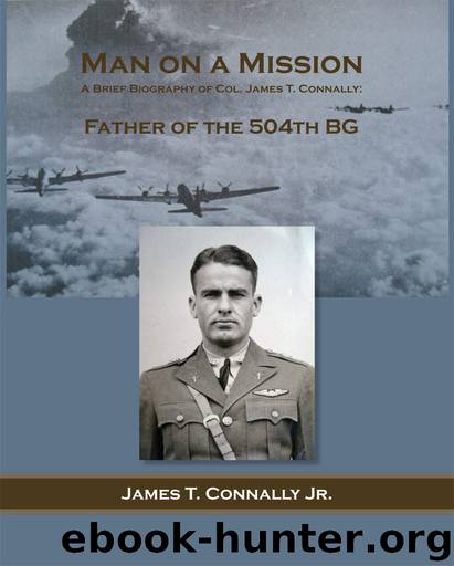 Man on a Mission: a brief biography of Col. James T. Connally by James Connally