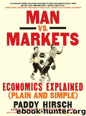 Man vs. Markets: Economics Explained (Plain and Simple) by Paddy Hirsch