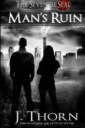 Man's Ruin - a Dark Fantasy Novella (The Seventh Seal Sequel #1) by J. Thorn & Kate Sterling