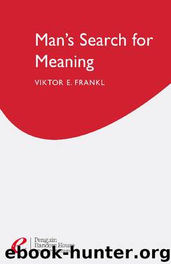 Man's Search For Meaning: The classic tribute to hope from the Holocaust by Viktor E Frankl