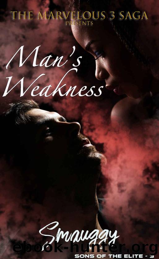 Man's Weakness (The Reverse Harem Marvelous Three Saga: Sons of the Elite Book 3) by Smauggy Universe
