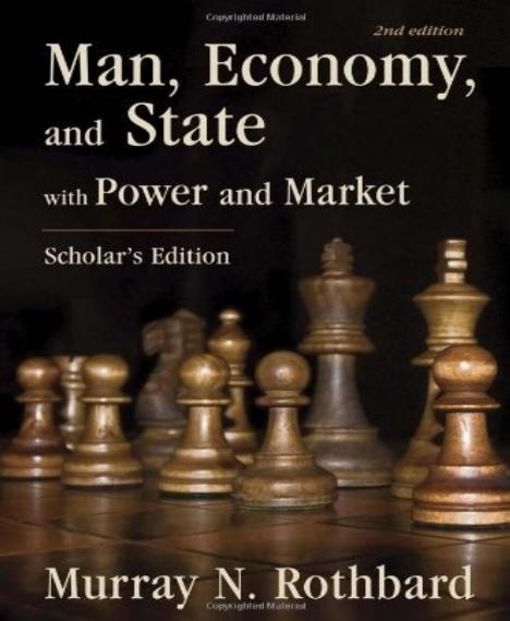 Man, Economy, and State With Power and Market, Scholar's Edition by Murray N. Rothbard