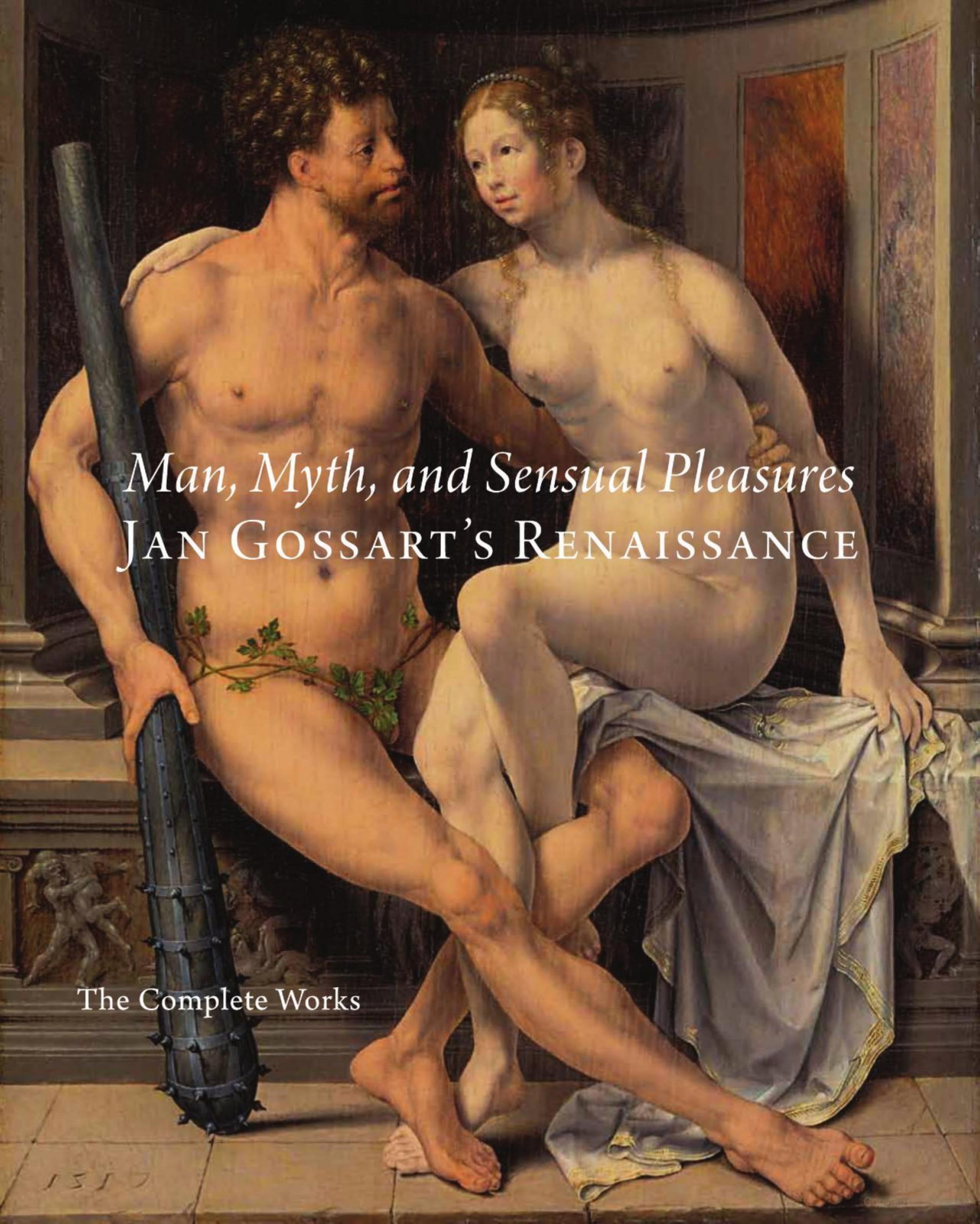Man, Myth, and Sensual Pleasure: Jan Gossart's Renaissance: Jan Gossart's Renaissance: The Complete Works (Metropolitan Museum of Art Series) by unknow