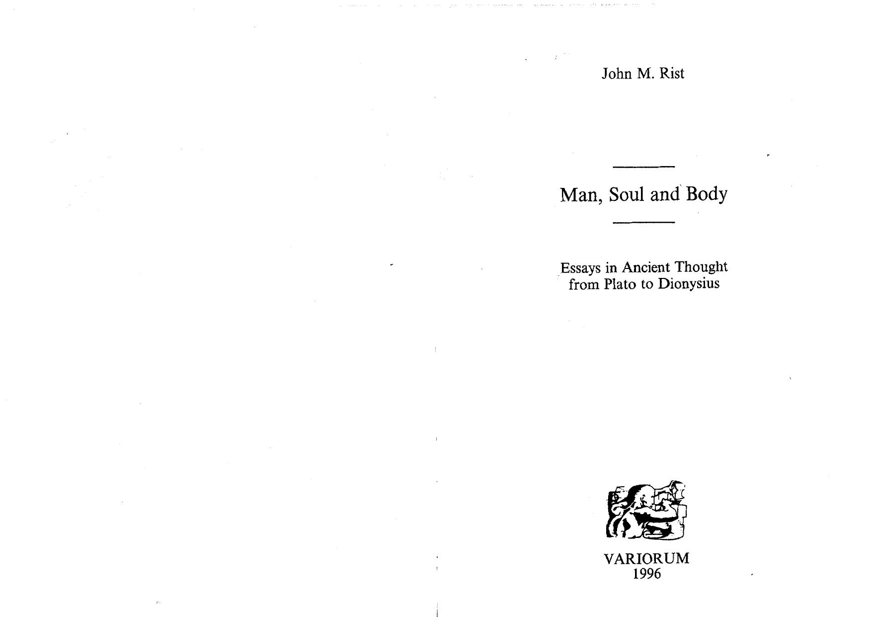 Man, Soul and Body: Essays in Ancient Thought from Plato to Dionysius by John M. Rist